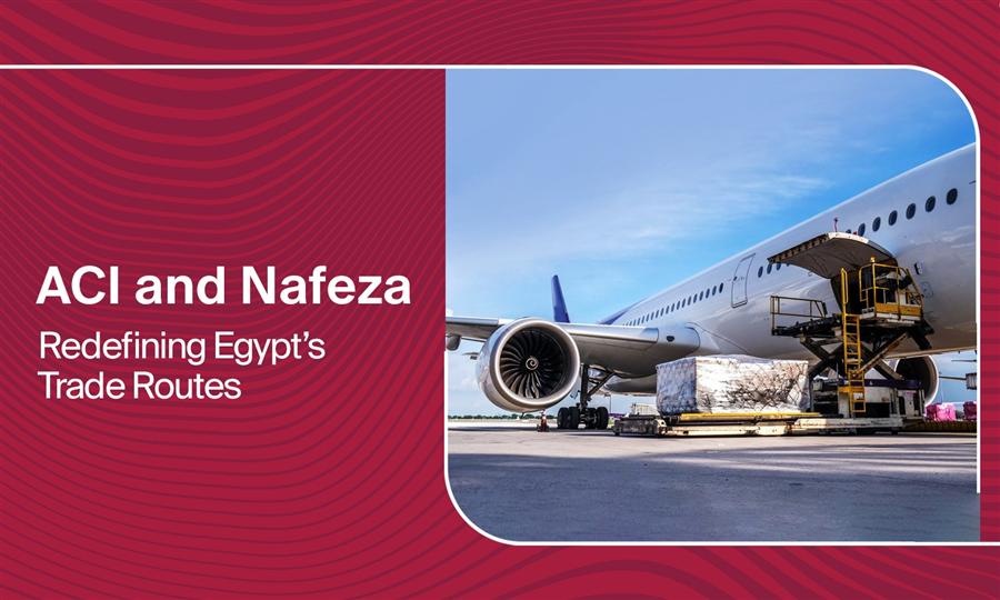ACI and Nafeza: Redefining Egypt’s Trade Routes
